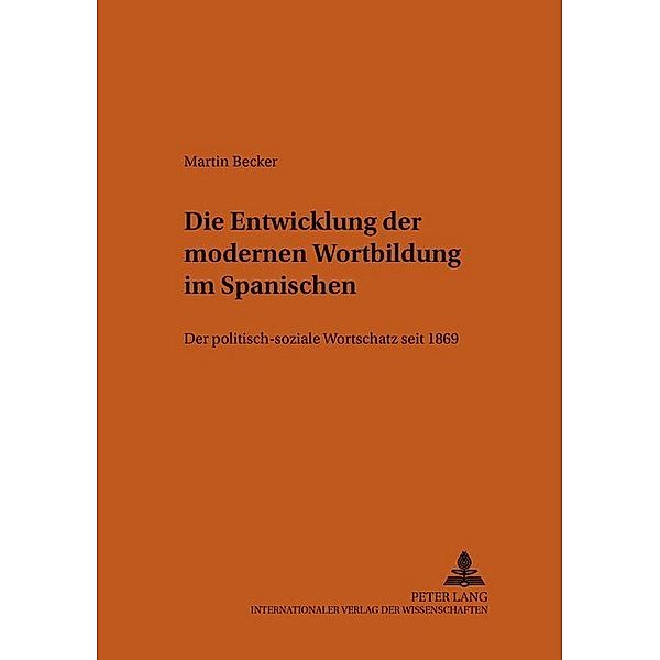 Die Entwicklung der modernen Wortbildung im Spanischen, Martin Becker