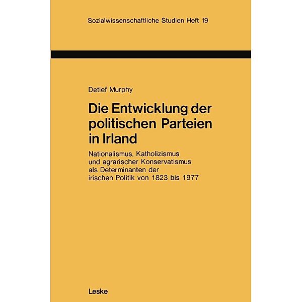 Die Entwicklung der politischen Parteien in Irland / Sozialwissenschaftliche Studien Bd.19, Detlef Murphy