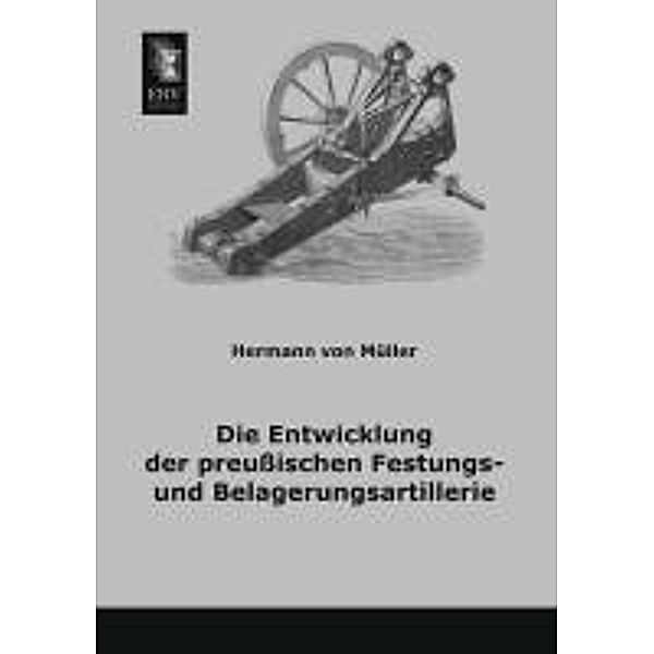 Die Entwicklung der preußischen Festungs- und Belagerungsartillerie, Hermann von Müller