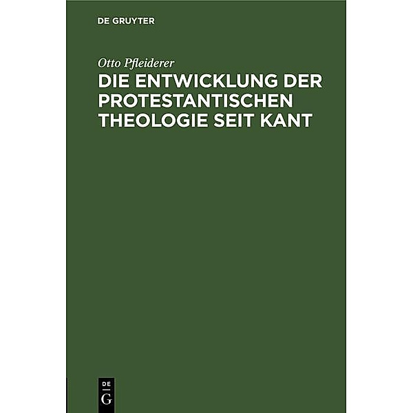 Die Entwicklung der protestantischen Theologie seit Kant, Otto Pfleiderer