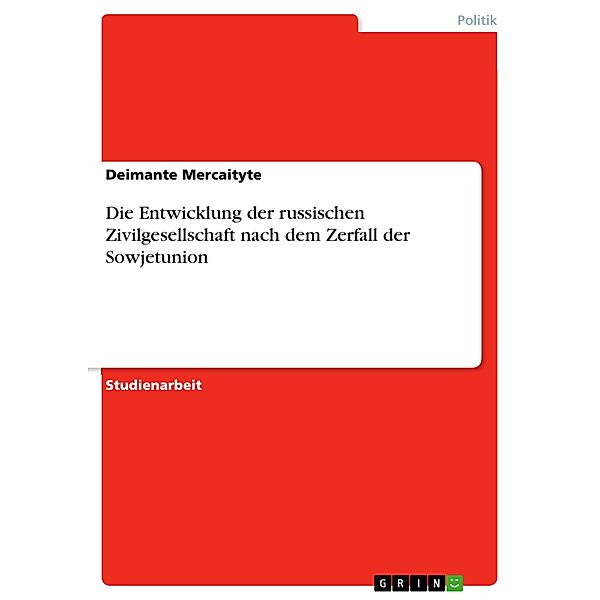 Die Entwicklung der russischen Zivilgesellschaft nach dem Zerfall der Sowjetunion, Deimante Mercaityte