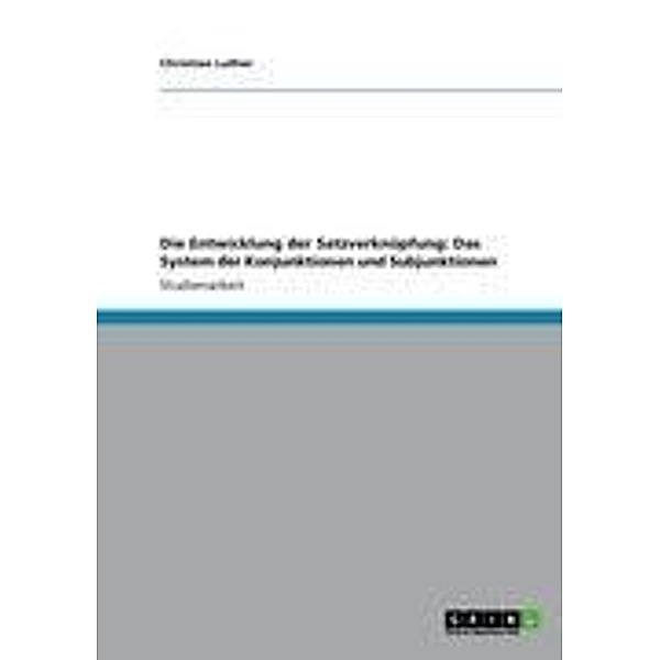 Die Entwicklung der Satzverknüpfung: Das System der Konjunktionen und Subjunktionen, Christian Luther