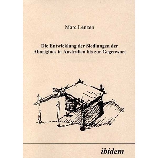 Die Entwicklung der Siedlungen der Aborigines in Australien bis zur Gegenwart, Marc Lenzen
