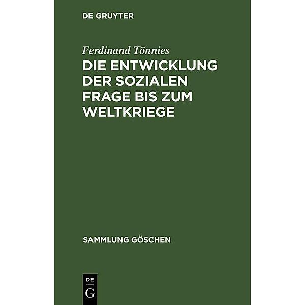 Die Entwicklung der sozialen Frage bis zum Weltkriege / Sammlung Göschen Bd.2107, Ferdinand Tönnies