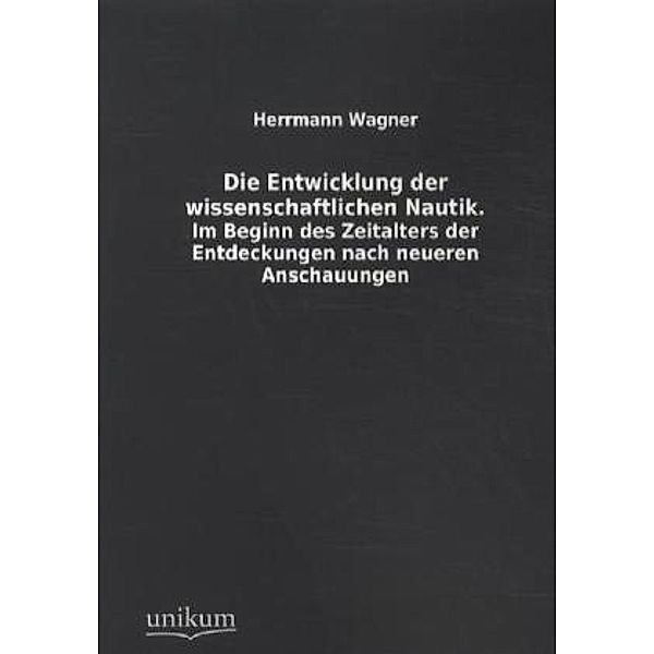 Die Entwicklung der wissenschaftlichen Nautik, Herrmann Wagner