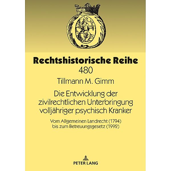 Die Entwicklung der zivilrechtlichen Unterbringung volljaehriger psychisch Kranker, Gimm Tillmann M. Gimm