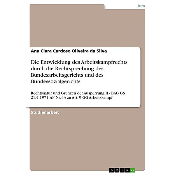 Die Entwicklung des Arbeitskampfrechts durch die Rechtsprechung des Bundesarbeitsgerichts und des Bundessozialgerichts, Ana Clara Cardoso Oliveira da Silva