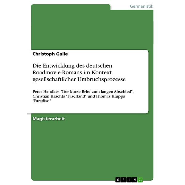 Die Entwicklung des deutschen Roadmovie-Romans im Kontext gesellschaftlicher Umbruchsprozesse, Christoph Galle