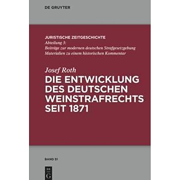 Die Entwicklung des deutschen Weinstrafrechts seit 1871, Josef Roth