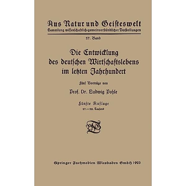 Die Entwicklung des deutschen Wirtschaftslebens im letzten Jahrhundert / Aus Natur und Geisteswelt Bd.57, Ludwig Pohle