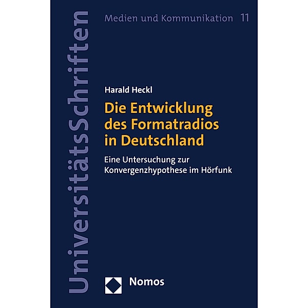 Die Entwicklung des Formatradios in Deutschland / Nomos Universitätsschriften - Medien und Kommunikation Bd.11, Harald Heckl