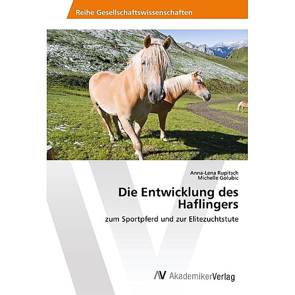 Die Entwicklung des Haflingers, Anna-Lena Rupitsch, Michelle Golubic