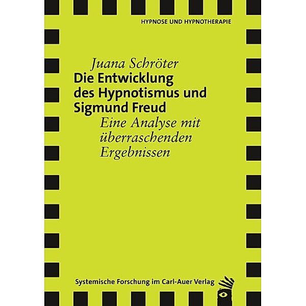 Die Entwicklung des Hypnotismus und Sigmund Freud, Juana Schröter