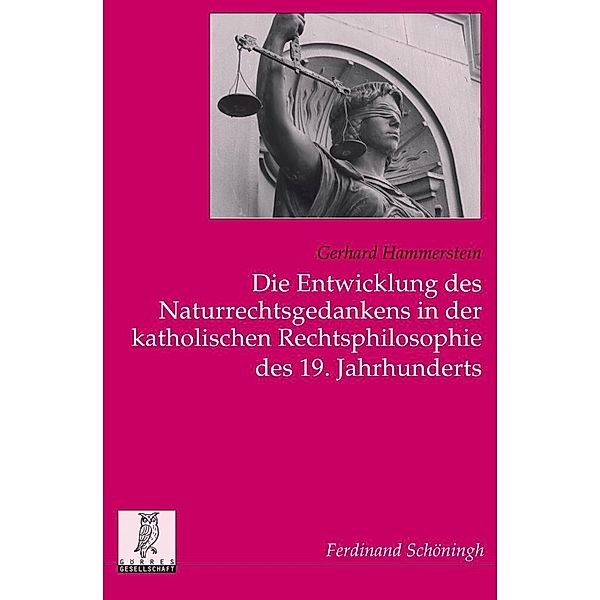 Die Entwicklung des Naturrechtsgedankens in der katholischen Rechtsphilosophie des 19. Jahrhunderts, Dominik Hammerstein, Gerhard Hammerstein