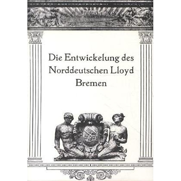 Die Entwicklung des Norddeutschen Lloyd Bremen, ohne Autor