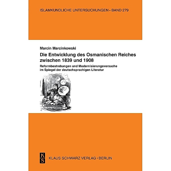 Die Entwicklung des Osmanischen Reiches zwischen 1839 / Islamkundliche Untersuchungen Bd.279, Marcin Marcinkowski