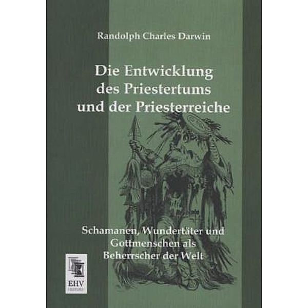 Die Entwicklung des Priestertums und der Priesterreiche, Randolph Ch. Darwin