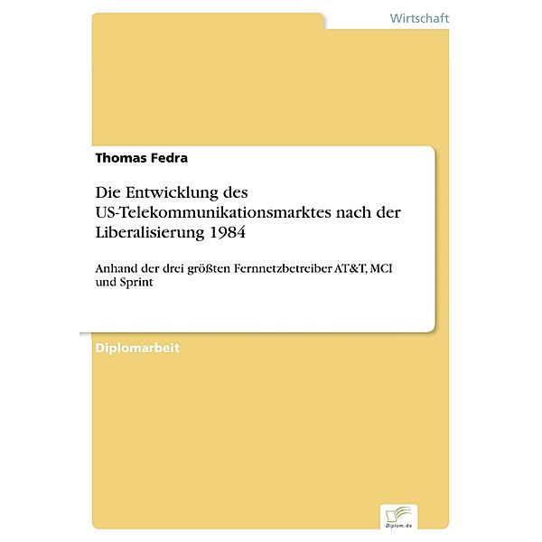 Die Entwicklung des US-Telekommunikationsmarktes nach der Liberalisierung 1984, Thomas Fedra