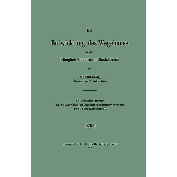 Die Entwicklung des Wegebaues in den Königlich Preußischen Staatsforsten, Walter Mühlhausen