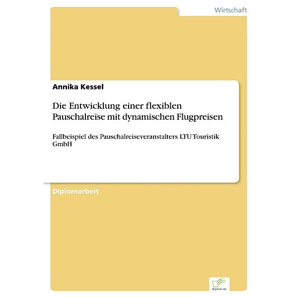 Die Entwicklung einer flexiblen Pauschalreise mit dynamischen Flugpreisen, Annika Kessel