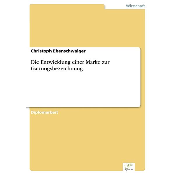 Die Entwicklung einer Marke zur Gattungsbezeichnung, Christoph Ebenschwaiger