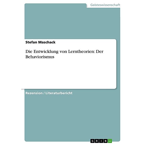 Die Entwicklung von Lerntheorien: Der Behaviorismus, Stefan Maschack