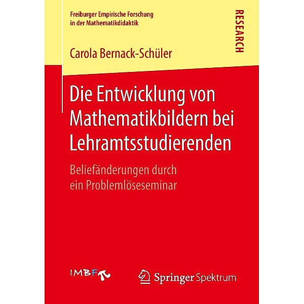 Die Entwicklung von Mathematikbildern bei Lehramtsstudierenden / Freiburger Empirische Forschung in der Mathematikdidaktik, Carola Bernack-Schüler