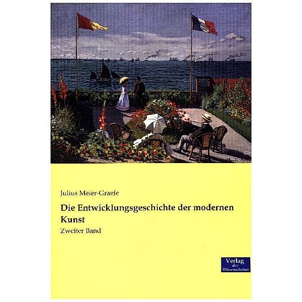 Die Entwicklungsgeschichte der modernen Kunst.Bd.2, Julius Meier-Graefe