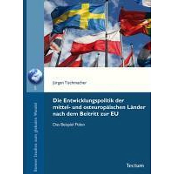 Die Entwicklungspolitik der mittel- und osteuropäischen Länder nach dem Beitritt zur EU, Jürgen Tischmacher