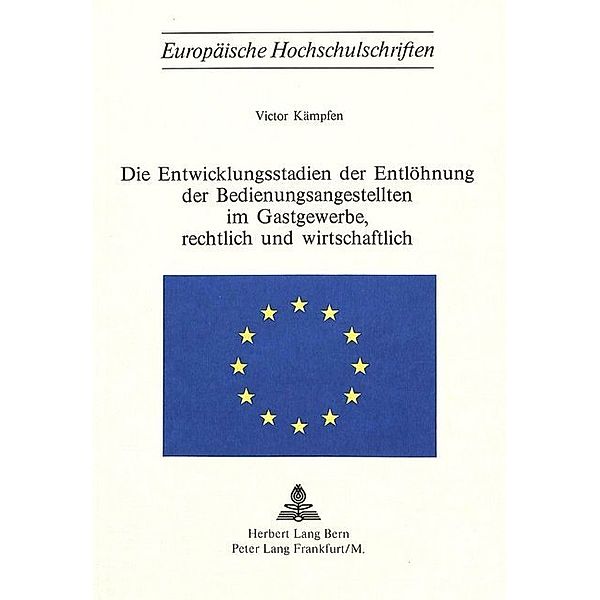 Die Entwicklungsstadien der Entlöhnung der Bedienungsangestellten im Gastgewerbe, rechtlich und wirtschaftlich, Victor Kaempfen