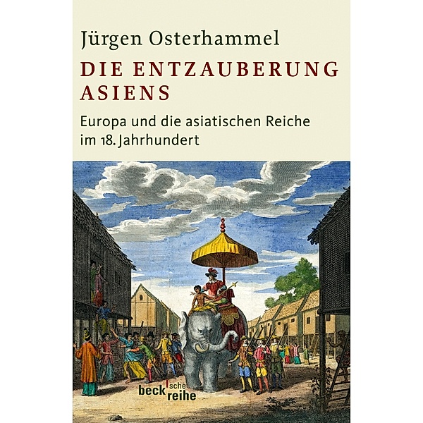 Die Entzauberung Asiens / Beck'sche Reihe Bd.1823, Jürgen Osterhammel