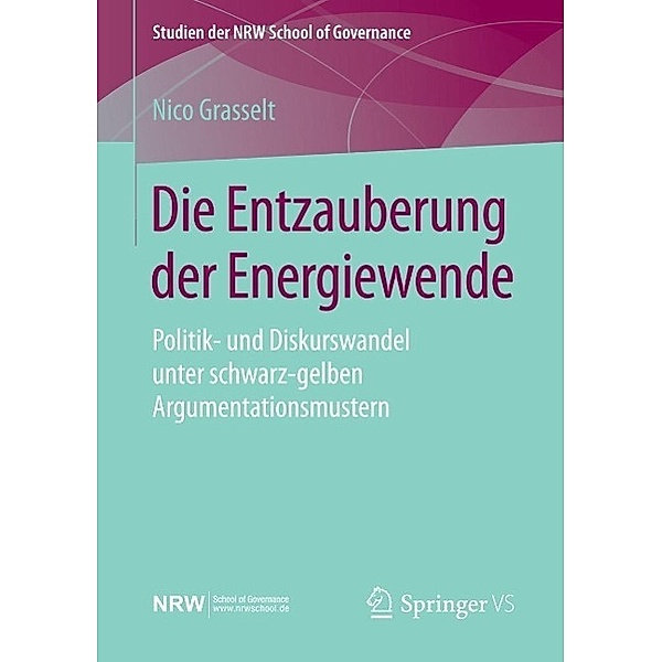 Die Entzauberung der Energiewende / Studien der NRW School of Governance, Nico Grasselt