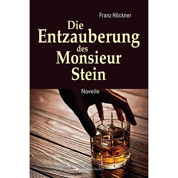 Die Entzauberung des Monsieur Stein, Franz Höckner