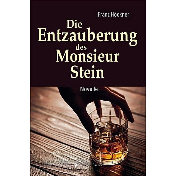 Die Entzauberung des Monsieur Stein, Franz Höckner