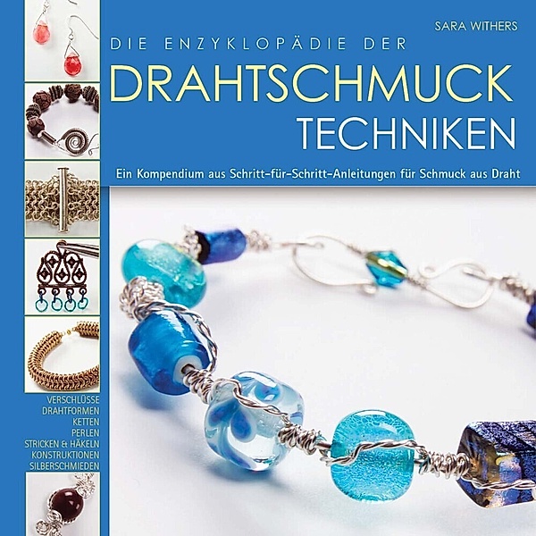 Die Enzyklopädie der Drahtschmuck Techniken, Sarah Withers