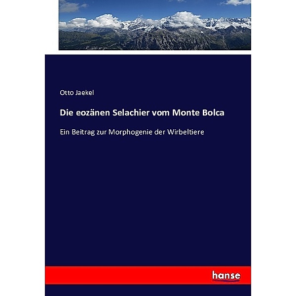 Die eozänen Selachier vom Monte Bolca, Otto Jaekel
