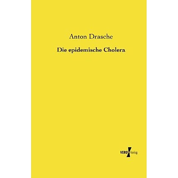 Die epidemische Cholera, Anton Drasche