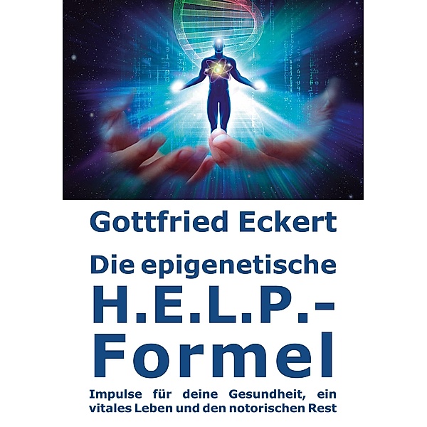 Die epigenetische H.E.L.P.-Formel, Gottfried Eckert