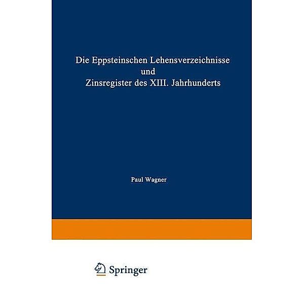 Die Eppsteinschen Lehensverzeichnisse und Zinsregister des XIII. Jahrhunderts, Paul Wagner