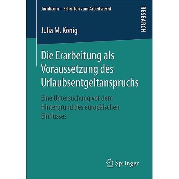 Die Erarbeitung als Voraussetzung des Urlaubsentgeltanspruchs / Juridicum - Schriften zum Arbeitsrecht, Julia M. König