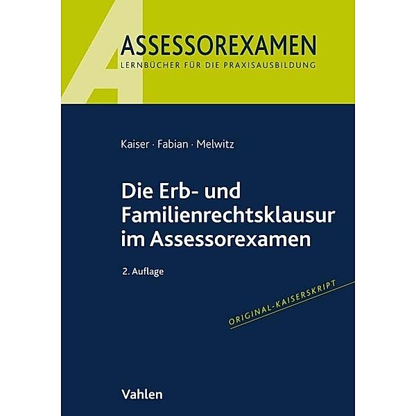 Die Erb- und Familienrechtsklausur im Assessorexamen, Jan Kaiser, Ingo Fabian, Nikolaus Melwitz