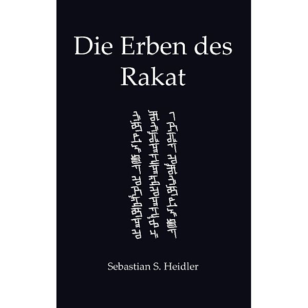 Die Erben des Rakat, Sebastian S. Heidler