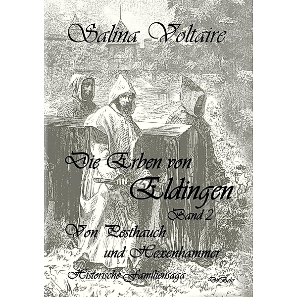 Die Erben von Eldingen Band 2 - Von Pesthauch und Hexenhammer - Historische Familiensaga, Salina Voltaire