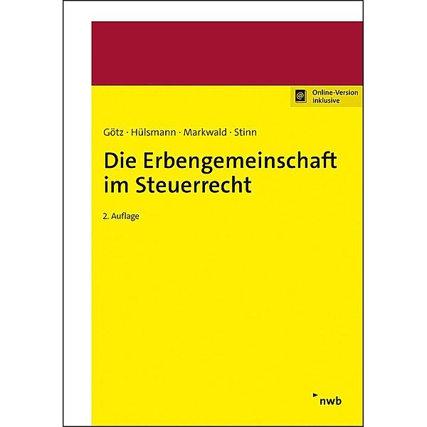 Die Erbengemeinschaft im Steuerrecht, Hellmut Götz, Christoph Hülsmann, Dennis Markwald