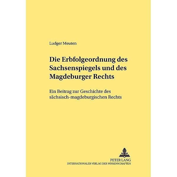 Die Erbfolgeordnung des Sachsenspiegels und des Magdeburger Rechts, Ludger Meuten