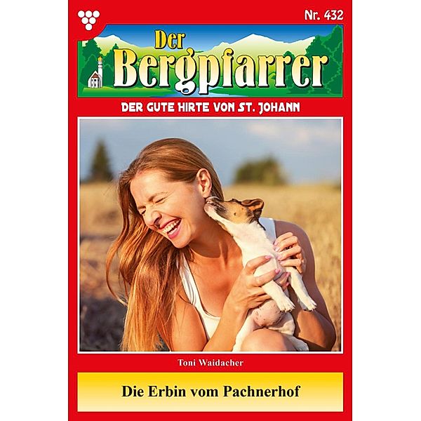 Die Erbin vom Pachnerhof / Der Bergpfarrer Bd.432, TONI WAIDACHER