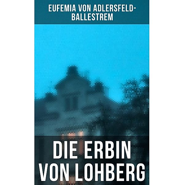 Die Erbin von Lohberg, Eufemia von Adlersfeld-Ballestrem