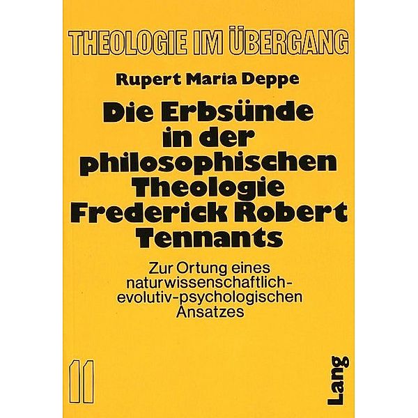Die Erbsünde in der philosophischen Theologie Frederick Robert Tennants, Rupert M. Deppe