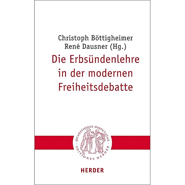 Die Erbsündenlehre in der modernen Freiheitsdebatte / Quaestiones disputatae Bd.316