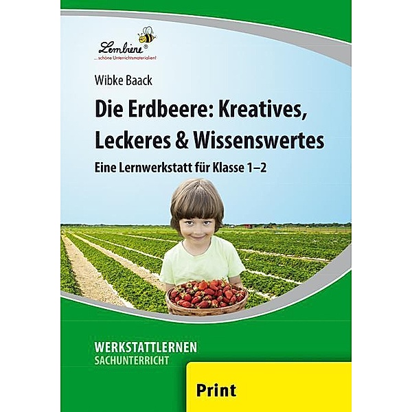 Die Erdbeere: Kreatives, Leckeres & Wissenswertes, Wibke Baack
